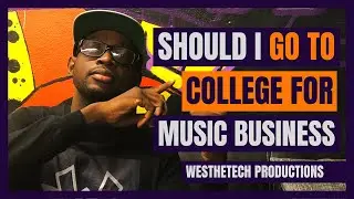 SHOULD YOU GO TO COLLEGE FOR MUSIC BUSINESS | MUSIC INDUSTRY TIPS