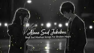 Nonstop sad lofi journey // #heartbroken // #breakupsongs //#sad //#alone //#feelthepain