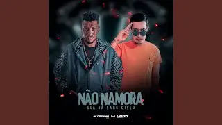 N&atilde;o Namora Ela Ja Sabe Disso