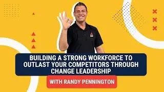 Building A Strong Workforce To Outlast Your Competitors Through Change Leadership