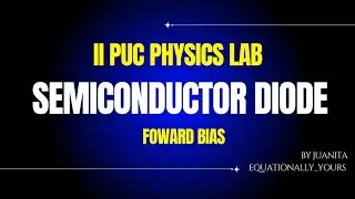 Semiconductor Diode in Forward Bias | II PUC Physics Lab | Juanita 