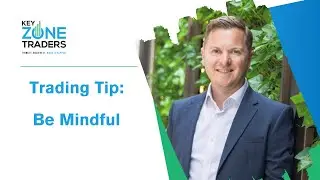 Trading Tip   Be Mindful