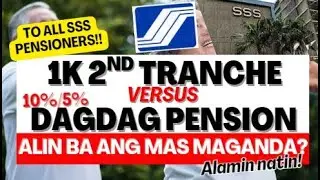 TO ALL SSS PENSIONERS! 1K 2ND TRANCHE VERSUS 10%/5% DAGDAG PENSION! ALIN BA ANG MAS MAGANDA? ALAMIN!