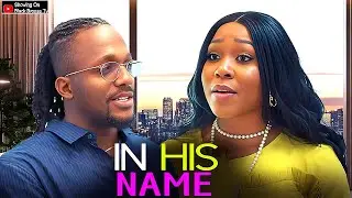 IN HIS NAME - MICHAEL DAPPA / EKAMA ETIM INYANG / - 2025 NOLLYWOOD LATEST MOVIES