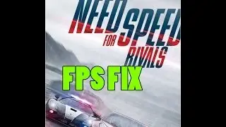 Need For Speed Rivals FPS FIX
