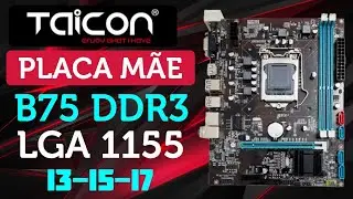 Placa Mãe B75 da Taicon - LGA 1155 - Ótimo Custo Benefício!!!