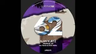 Alan Kurtz - Tropical (Kevin Waku Remix)