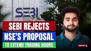 SEBI Rejects NSE's Proposal To Extend F&O Trading Hours