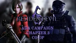 Resident Evil 6 | Ada Campaign - Chapter 3 | Co-Op