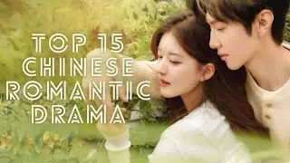 Top 15 chinese romantic drama