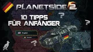 Planetside 2 Guide 10 Tipps f&uuml;r Anf&auml;nger (deutsch / German)