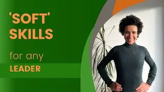 6 'SOFT' SKILLS EVERY LEADER NEEDS, Especially with AI