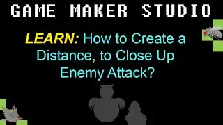 GMS 4.1: How to Create a Distance, to Close Up Enemy Attack? (Part3)