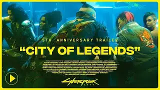 Cyberpunk 2077 | Official 5th Anniversary | City of Legends Trailer