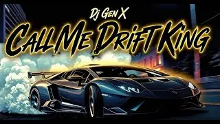 Call Me Drift King - DJ Gen X 🔥 Car Bass Boosted Music 🚗💨