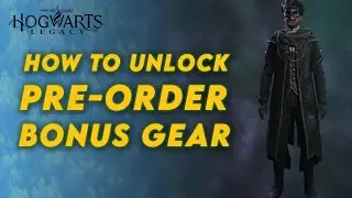 How to unlock Preorder Bonus Gear - Hogwarts Legacy