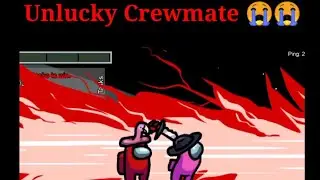 Unlucky Crewmate 😭😭 - Bad timing #1 | Among us | Lucky imposter 😈😈 | Funny moment