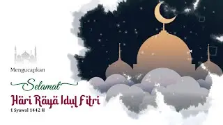 Ucapan Idul Fitri 2021 | Selamat Hari Raya