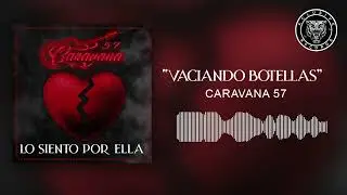Vaciando Botellas - Caravana 57 - Audio