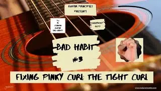 Get Left Hand Pinky Curl On Guitar: THE TIGHT CURL