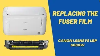 How to Replace the Fuser Film in Canon LBP6030W Printer &ndash; Easy Tutorial