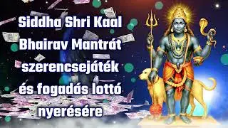 Siddha Shri Kaal Bhairav ​​Mantr&aacute;t szerencsej&aacute;t&eacute;k &eacute;s fogad&aacute;s lott&oacute; nyer&eacute;s&eacute;re