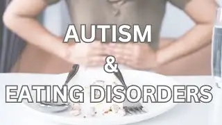Autism and Eating Disorders⎥NATIONAL EATING DISORDER AWARENESS WEEK