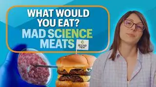 Mad Science Meats: Lab-Grown & Plant Based Meats