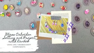 Glass Cabochon Setting and Project with Randee using only Beebeecraft components