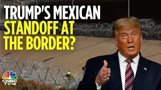 US Reinforces Border Barrier As Mexico Rejects Trump's Military Action | US-Mexico Standoff | N18G