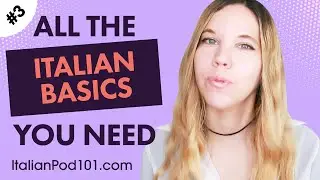 ALL the Basics You Need to Master Italian #3