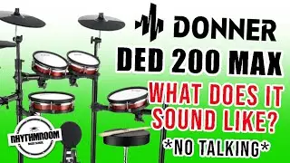 Donner DED 200 MAX Electric Drum Kit, what does it sound like? Just Drums, No Talking!