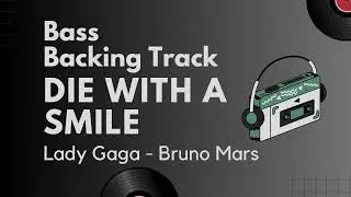 Bass Backing Track / No Bass - Die With A Smile - Lady Gaga Bruno Mars
