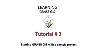 GRASS GIS Tutorials - Tutorial 3 - Starting GRASS GIS with a sample project