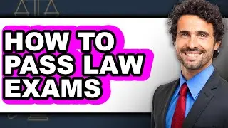 How To Pass Law Exams - Step By Step