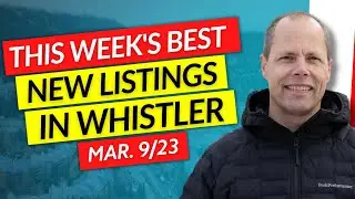 👀 Inside The Best 3 Whistler Real Estate Listings This Week | March 9th, 2023