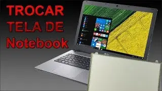 trocar tela de notebook Acer notebookdm