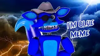 [SFM/FNAF/OC] I'M BLUE - MEME