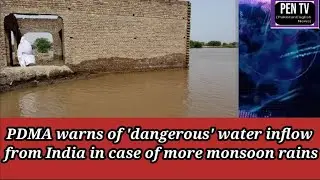 PDMA warns of dangerous water inflow from India in case of more monsoon rains || India Release Water