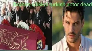 Ibrahim cilikkol living or dead || Turkish actor ibrahim cilikkol death news ||       RIP