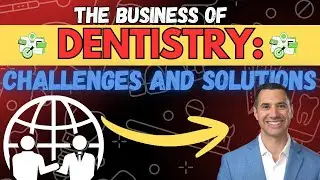 The Business of Dentistry: Challenges and Solutions
