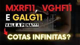 MXRF11 VGHF11 GALG11 COTAS INFINITAS (MAGIC NUMBER)