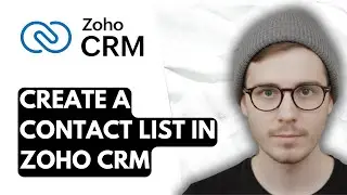 How To Create A Contact List In Zoho CRM [2026 Guide]