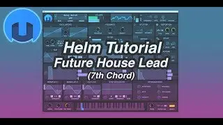 Helm Tutorial - Future House Lead (7th Chords)