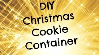 DIY | Christmas Cookie Container
