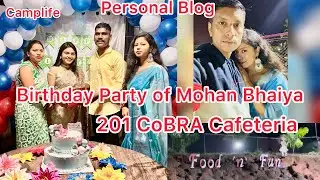 Birthday Blog of Mohan Bhaiya, Sakshi&rsquo;s Husband|| Birthday Party at Food & Fun 201 CoBRA #crpf