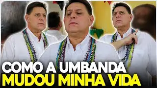 COMO A UMBANDA MUDOU A MINHA VIDA