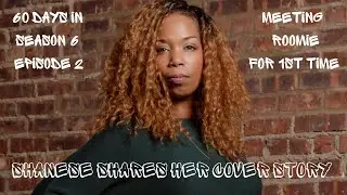 60 Days In: Season 6 Episode 2- Shanese meets her roomie Tiffani