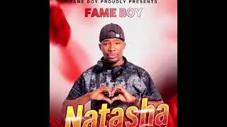 Fame Boy - Natasha - ( prod by FameBoy)