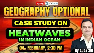 🚀 Master UPSC Geography: Case Study on Heatwaves in Indian Ocean | Live Class